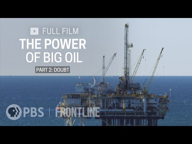 The Power of Big Oil Part Two: Doubt (full documentary)