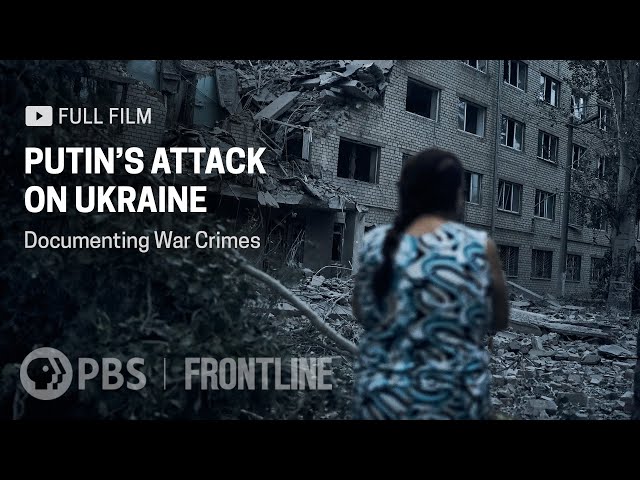 Putin's Attack on Ukraine: Documenting War Crimes (full documentary)