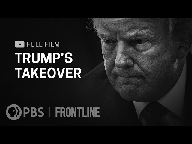Trump's Takeover (full documentary)